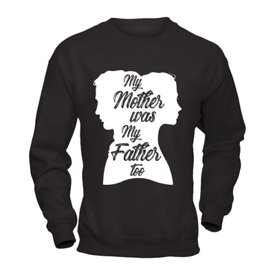 My Mother Was My Father Too T-Shirt & Hoodie | Teecentury.com