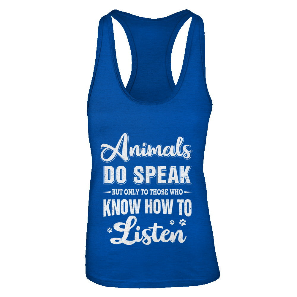 Animals Do Speak But Only To Those Who Know How To Listen T-Shirt & Tank Top | Teecentury.com