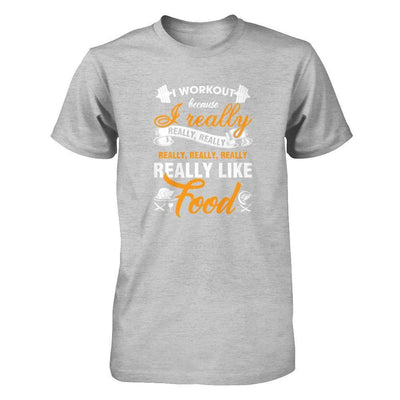 I Workout Because I Really Like Food T-Shirt & Tank Top | Teecentury.com