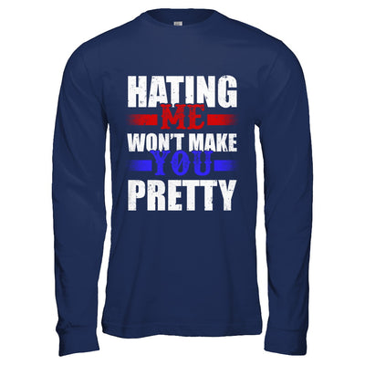 Hating Me Won't Make You Pretty T-Shirt & Hoodie | Teecentury.com