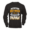 I'm Not Retired I'm A Professional Papaw T-Shirt & Hoodie | Teecentury.com