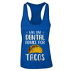 Funny Will Give Dental Advice For Tacos T-Shirt & Tank Top | Teecentury.com