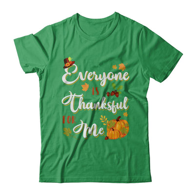Everyone Is Thankful For Me Thanksgiving Day T-Shirt & Sweatshirt | Teecentury.com