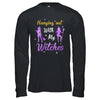 Hanging Out With My Witches Funny Halloween Witch T-Shirt & Hoodie | Teecentury.com