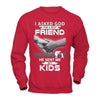 I Asked God For A Best Friend He Sent Me My Kids T-Shirt & Hoodie | Teecentury.com