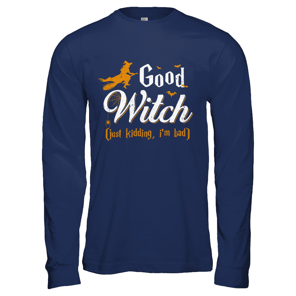 Good Witch Just Kidding I Am Bad T-Shirt & Hoodie | Teecentury.com
