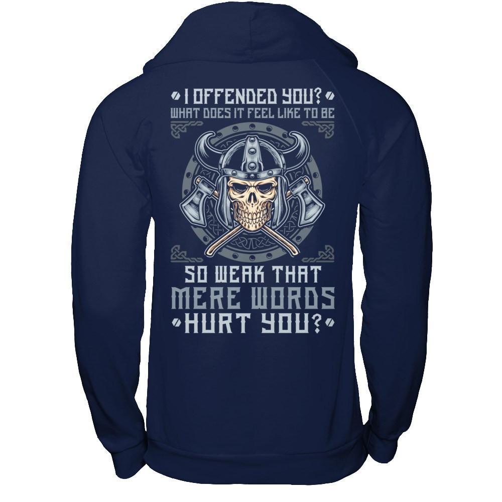 Viking I Offended You What Does It Feel Like To Be So Weak T-Shirt & Hoodie | Teecentury.com