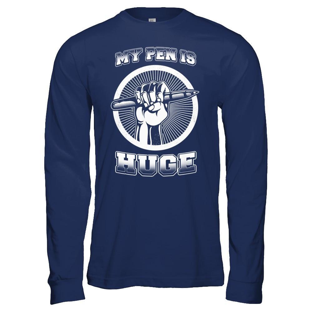My Pen Is Huge T-Shirt & Hoodie | Teecentury.com
