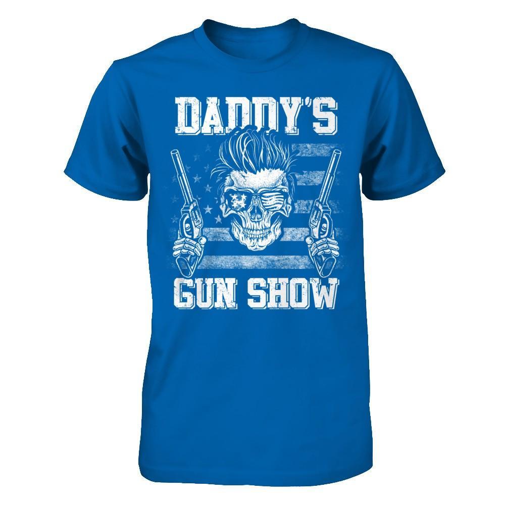 Daddy's Gun Show T-Shirt & Hoodie | Teecentury.com