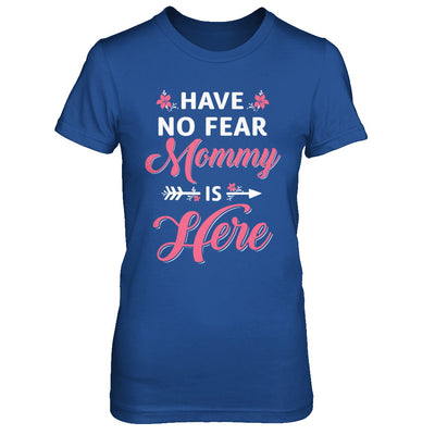 Have No Fear Mommy Is Here Mother's Day Gift T-Shirt & Hoodie | Teecentury.com