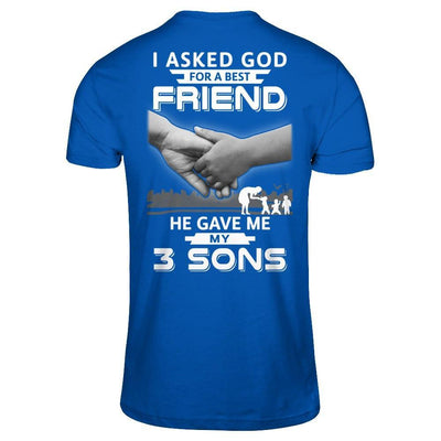 I Asked God For A Best Friend He Give Me My Three Sons T-Shirt & Hoodie | Teecentury.com