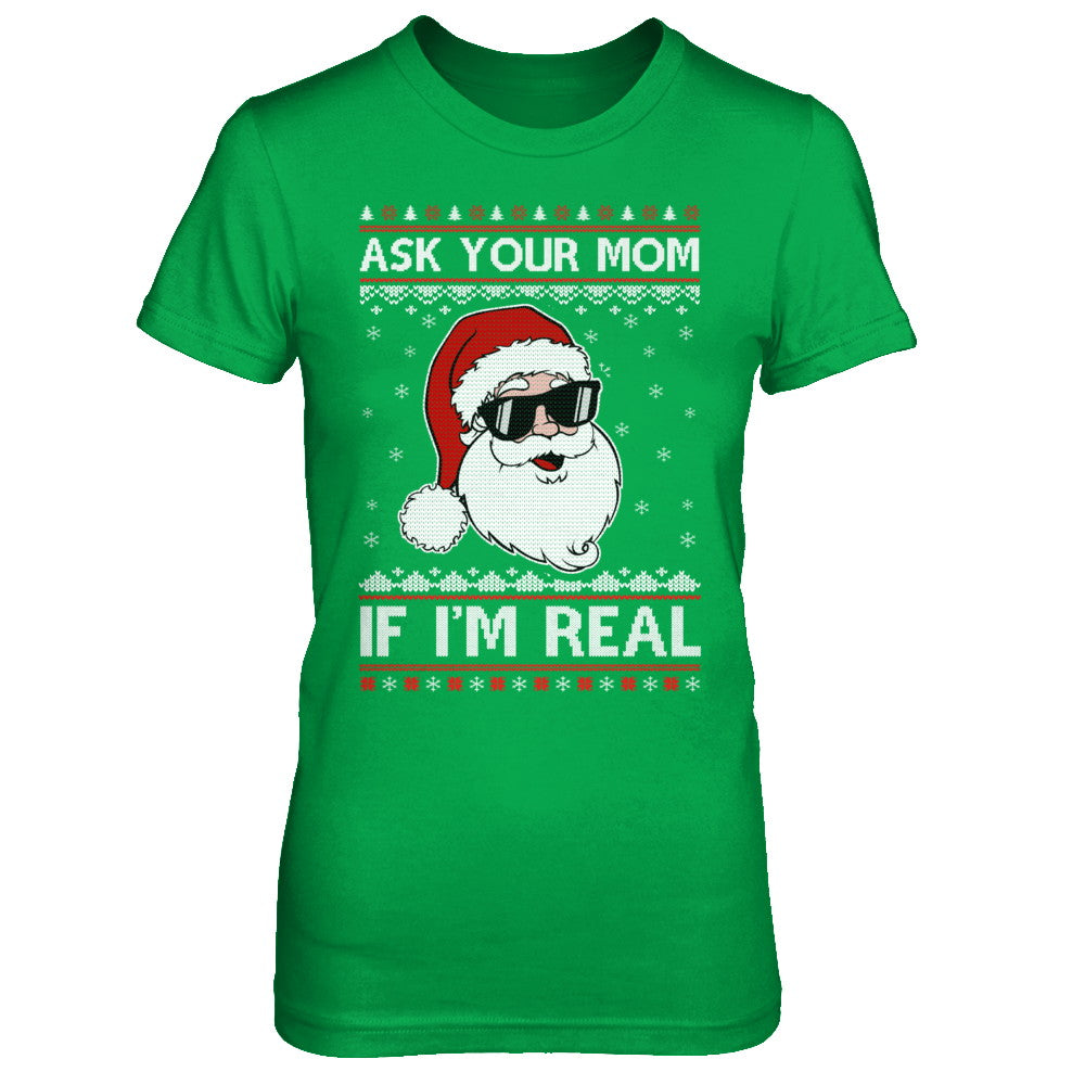 Ask Your Mom If I'm Real Santa Ugly Christmas Sweater T-Shirt & Sweatshirt | Teecentury.com