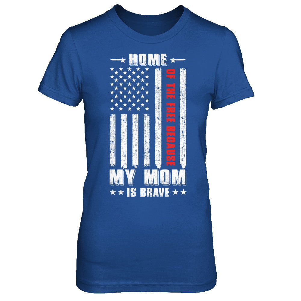 Home Of The Free Because My Mom Is Brave Son Daughter T-Shirt & Hoodie | Teecentury.com