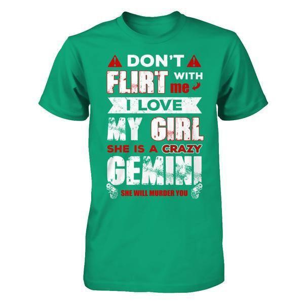 Don't Flirt With Me I Love My Girl She Is A Crazy Gemini T-Shirt & Hoodie | Teecentury.com