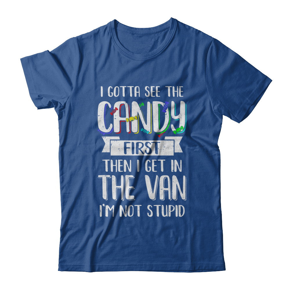 I Gotta See The Candy First Then I Get In The Van T-Shirt & Hoodie | Teecentury.com