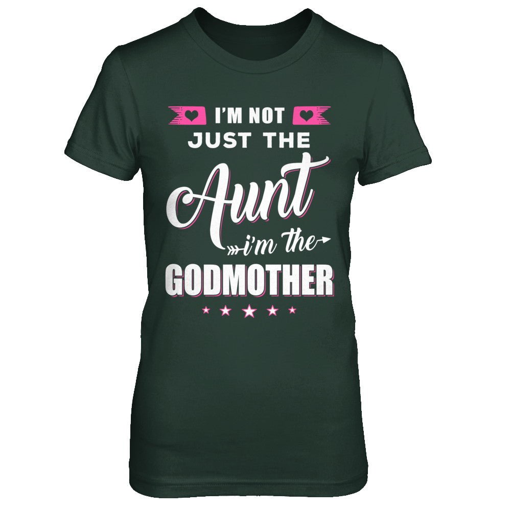 I'm Not Just The Aunt I'm The God-Mother Mothers Day T-Shirt & Hoodie | Teecentury.com