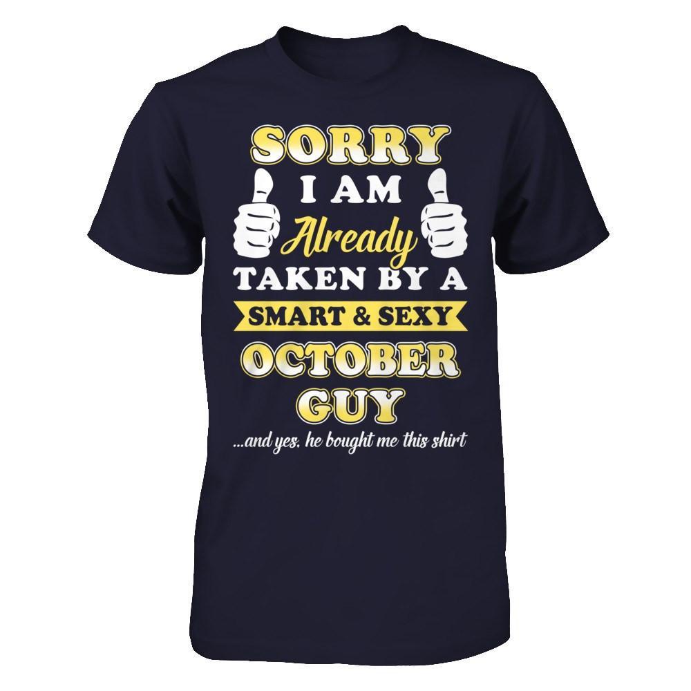 Sorry I Am Already Taken By Smart Sexy October Guy T-Shirt & Hoodie | Teecentury.com