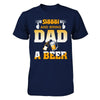 Bring Dad A Beer T-Shirt & Hoodie | Teecentury.com