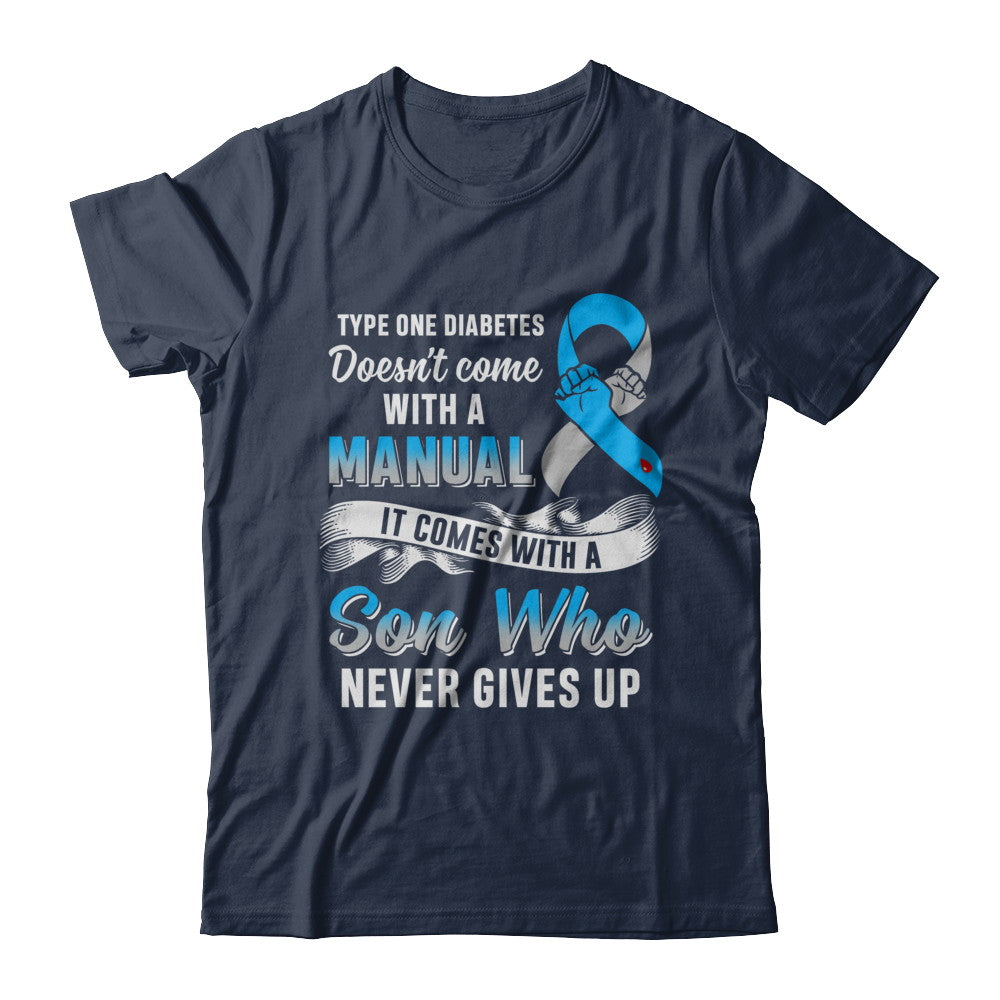 Type 1 T1D Son Who Never Gives Up Diabetes Awareness T-Shirt & Hoodie | Teecentury.com