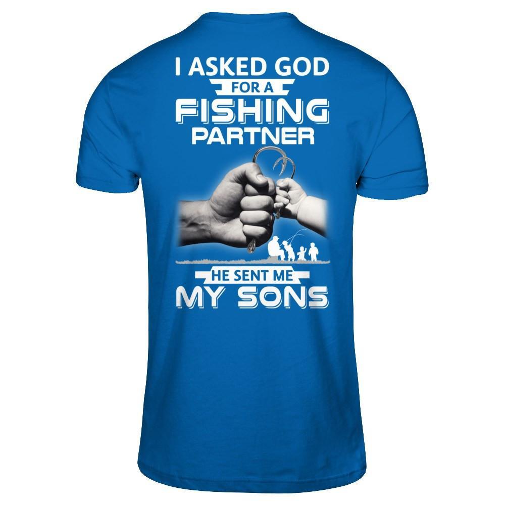 I Asked God For A Fishing Partner He Sent Me My Sons T-Shirt & Hoodie | Teecentury.com
