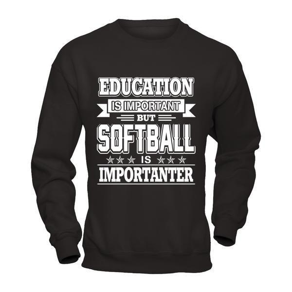 Education Is Important But Softball Is Importanter T-Shirt & Hoodie | Teecentury.com