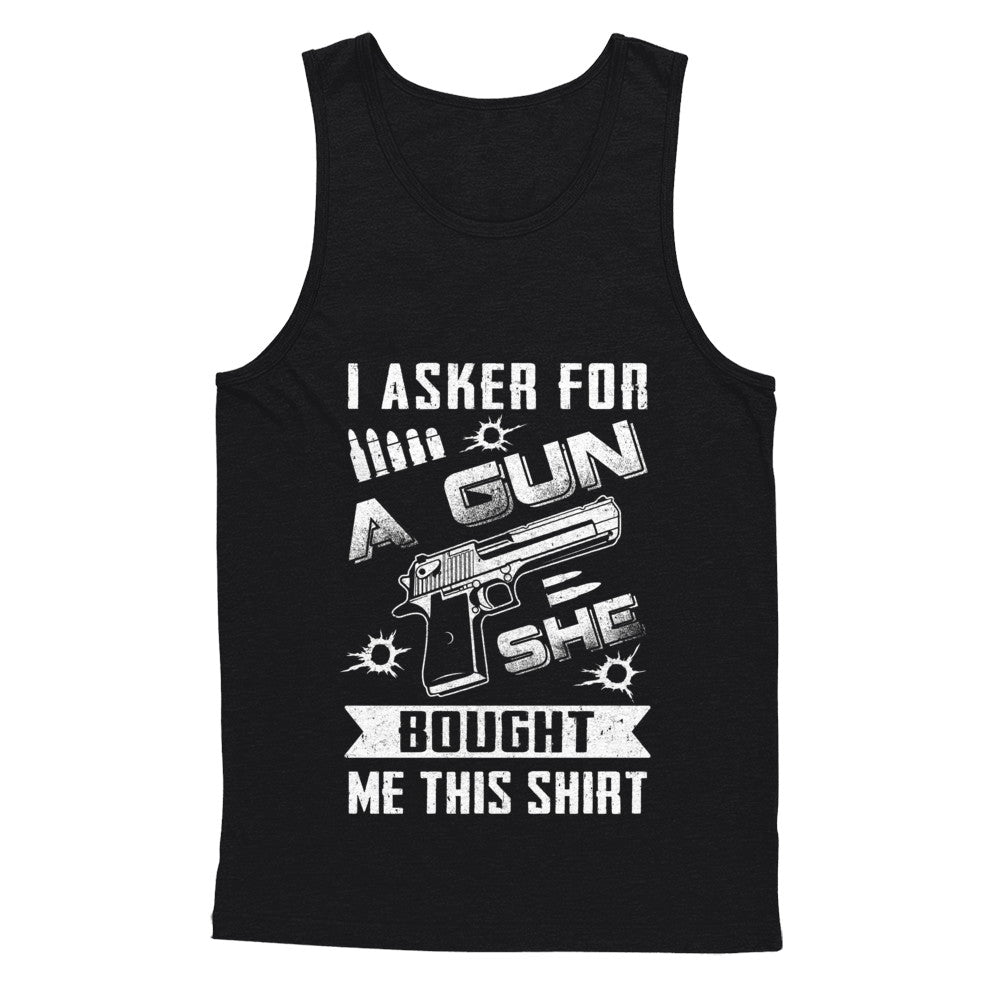 I Asked For A Gun She Bought Me This T-Shirt & Hoodie | Teecentury.com