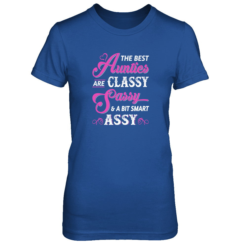 The Best Aunties Are Classy Sassy Funny Aunt T-Shirt & Tank Top | Teecentury.com