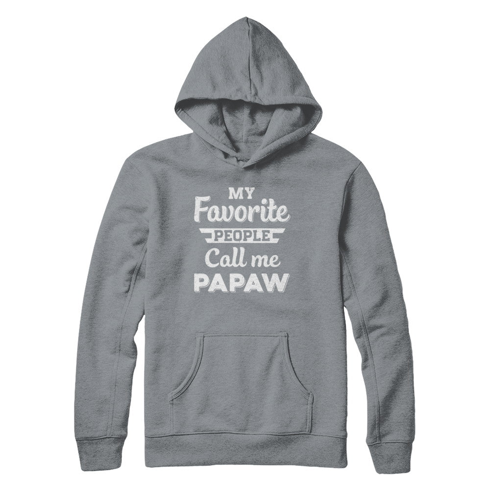 My Favorite People Call Me PaPaw Fathers Day Gift T-Shirt & Hoodie | Teecentury.com