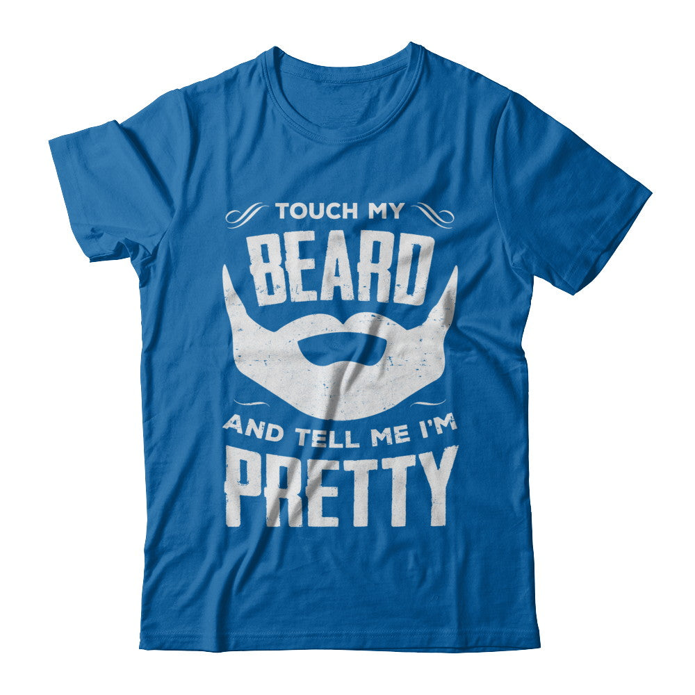 Touch My Beard And Tell Me Im Pretty Bearded T-Shirt & Hoodie | Teecentury.com