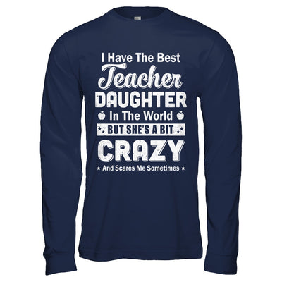I Have The Best Teacher Daughter In The World Dad Fathers Day T-Shirt & Hoodie | Teecentury.com
