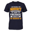 I'm Wearing This Shirt Freakin' Awesome My Husband Is T-Shirt & Hoodie | Teecentury.com