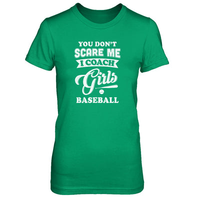 You Don't Scare Me I Coach Girls Baseball T-Shirt & Tank Top | Teecentury.com