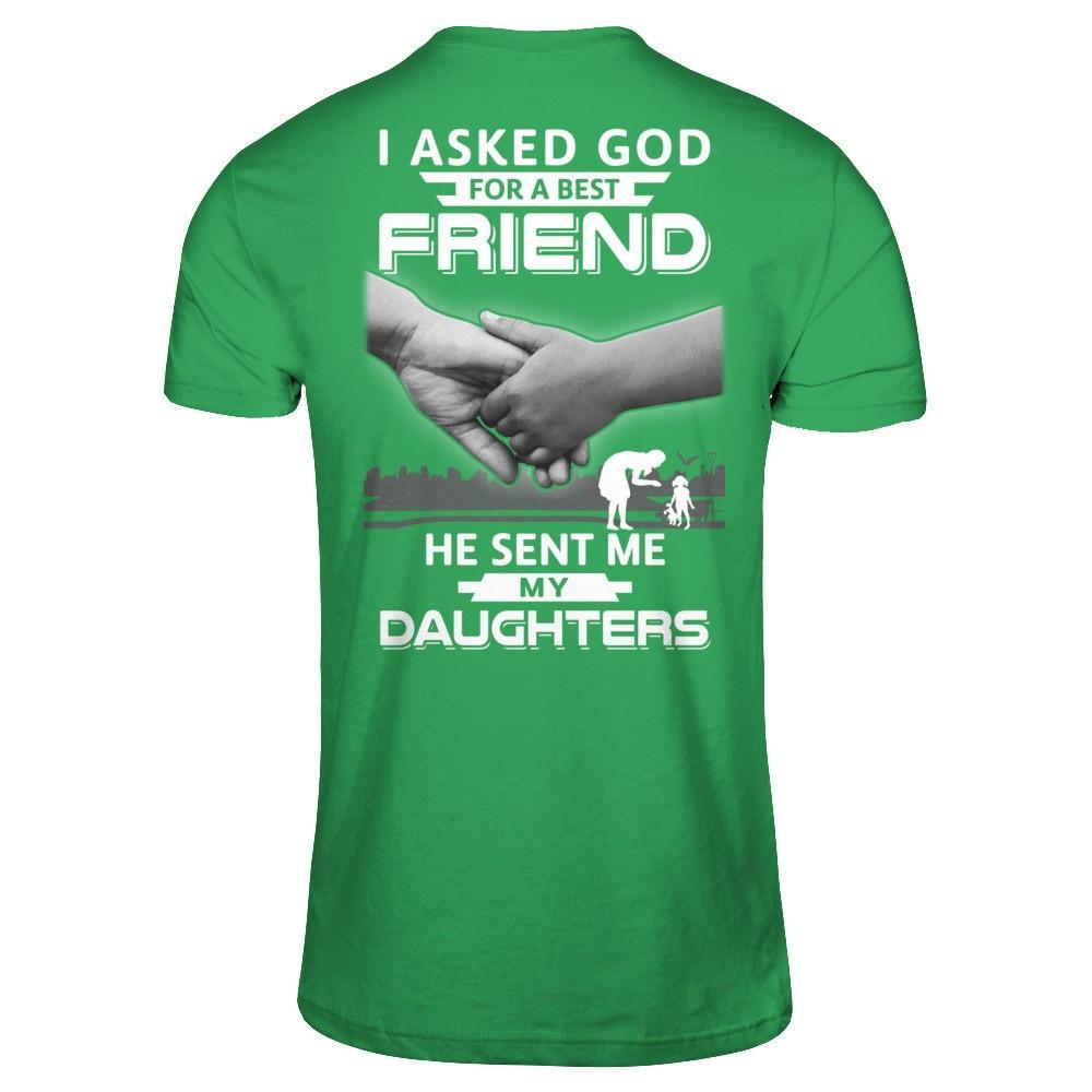 I Asked God For A Best Friend He Sent Me My Daughters T-Shirt & Hoodie | Teecentury.com