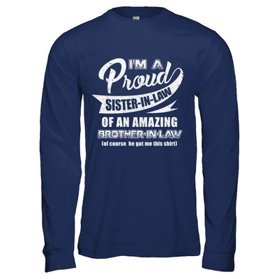 I'm A Proud Sister-In-Law Of An Amazing Brother-In-Law T-Shirt & Hoodie | Teecentury.com