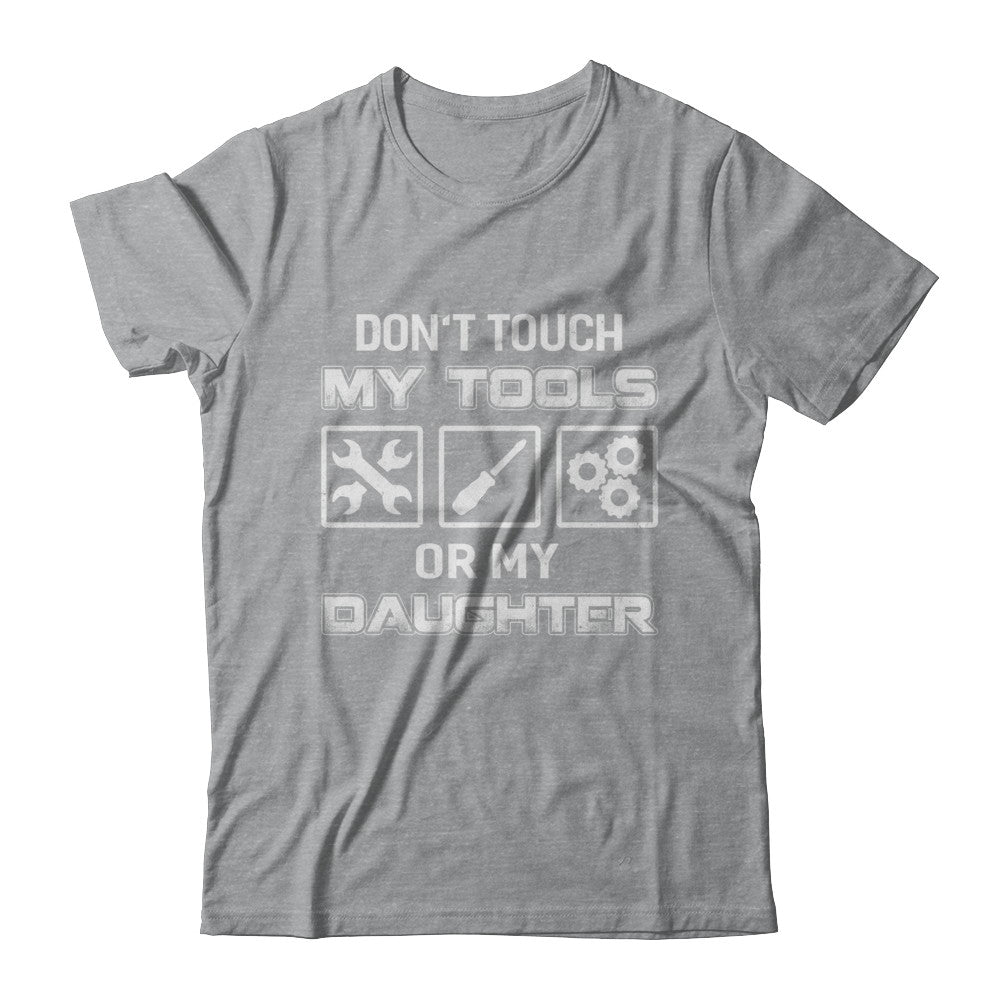 Don't Touch My Tools Or My Daughter Funny Mechanic T-Shirt & Hoodie | Teecentury.com