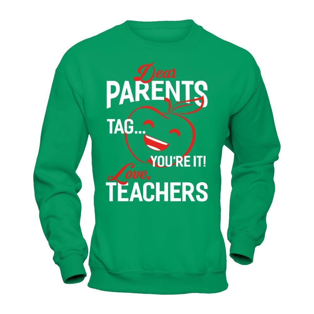 Dear Parents Tag You're It Love Teachers T-Shirt & Hoodie | Teecentury.com