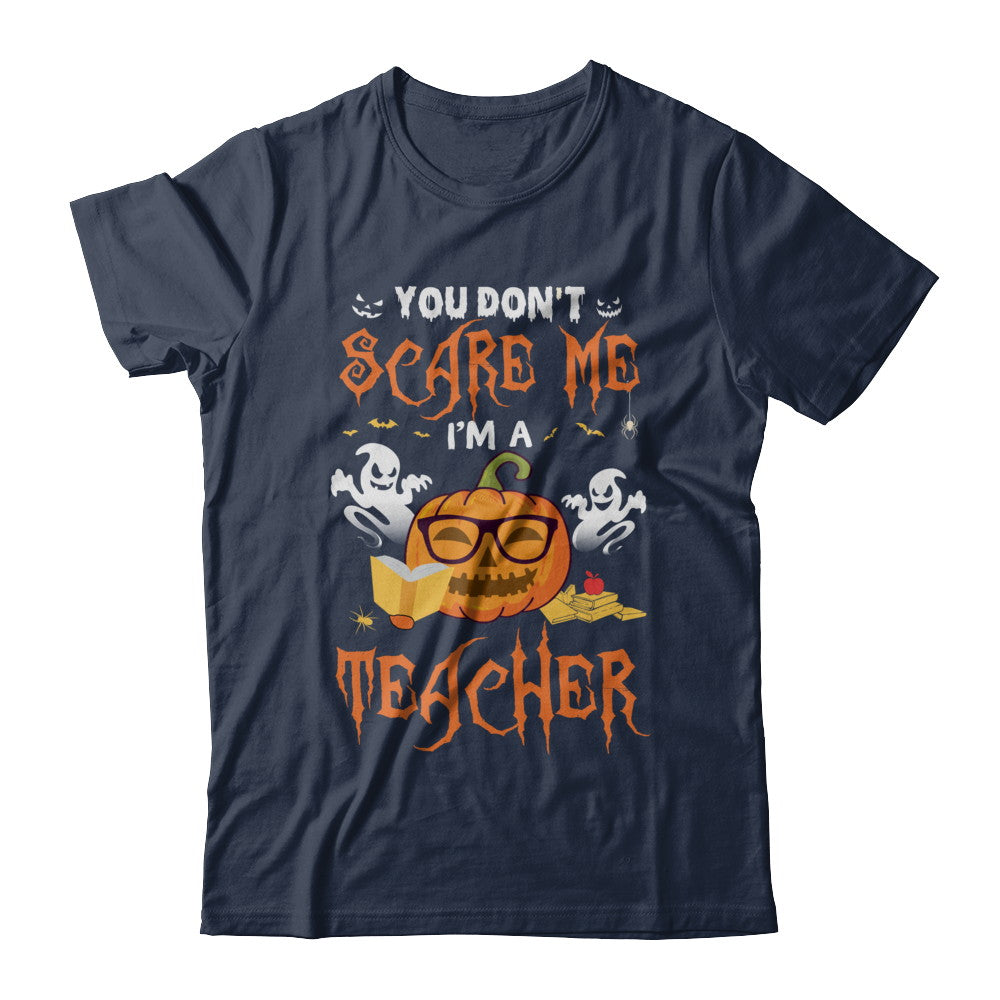 You Dont Scare Me Im A Teacher Halloween T-Shirt & Hoodie | Teecentury.com