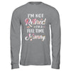 I'm Not Retired I'm A Full Time Nanny Mothers Day T-Shirt & Hoodie | Teecentury.com