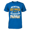 I'm Not Retired I'm A Professional Papaw T-Shirt & Hoodie | Teecentury.com