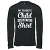 Favorite Child Gave Me This T-Shirt & Hoodie | Teecentury.com