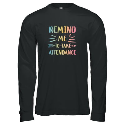 Remind Me To Take Attendance Funny T-Shirt & Tank Top | Teecentury.com