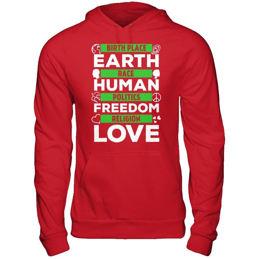 Birth Place Earth Race Human Politics Freedom Religion Love T-Shirt & Hoodie | Teecentury.com