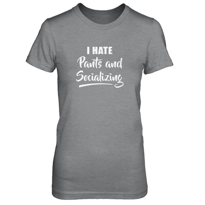 I Hate Pants And Socializing T-Shirt & Tank Top | Teecentury.com