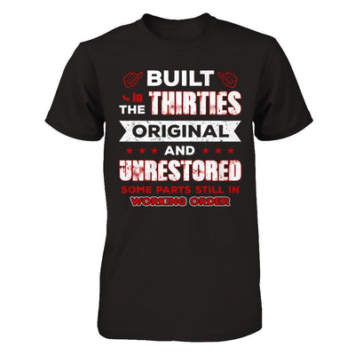 Built In The Thirties Original And Unrestored T-Shirt & Hoodie | Teecentury.com