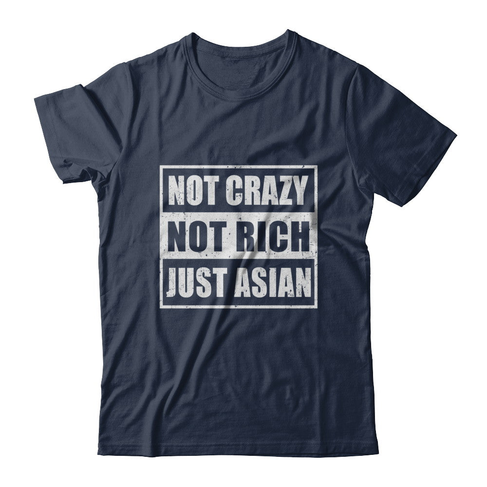 Not Crazy Not Rich Just Asian T-Shirt & Hoodie | Teecentury.com