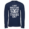 I Just Really Like Tigers OK? Funny Tiger T-Shirt & Hoodie | Teecentury.com