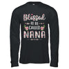 Funny Grandma Gifts Blessed To Be Called Nana T-Shirt & Hoodie | Teecentury.com