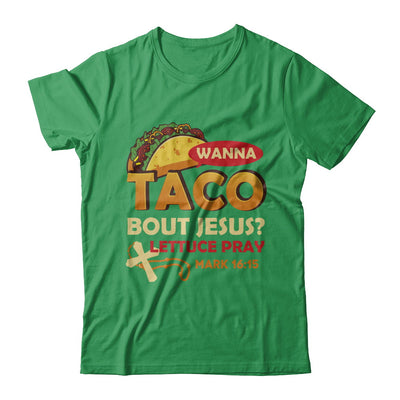 Wanna Taco Bout Jesus Christian Tacos T-Shirt & Hoodie | Teecentury.com