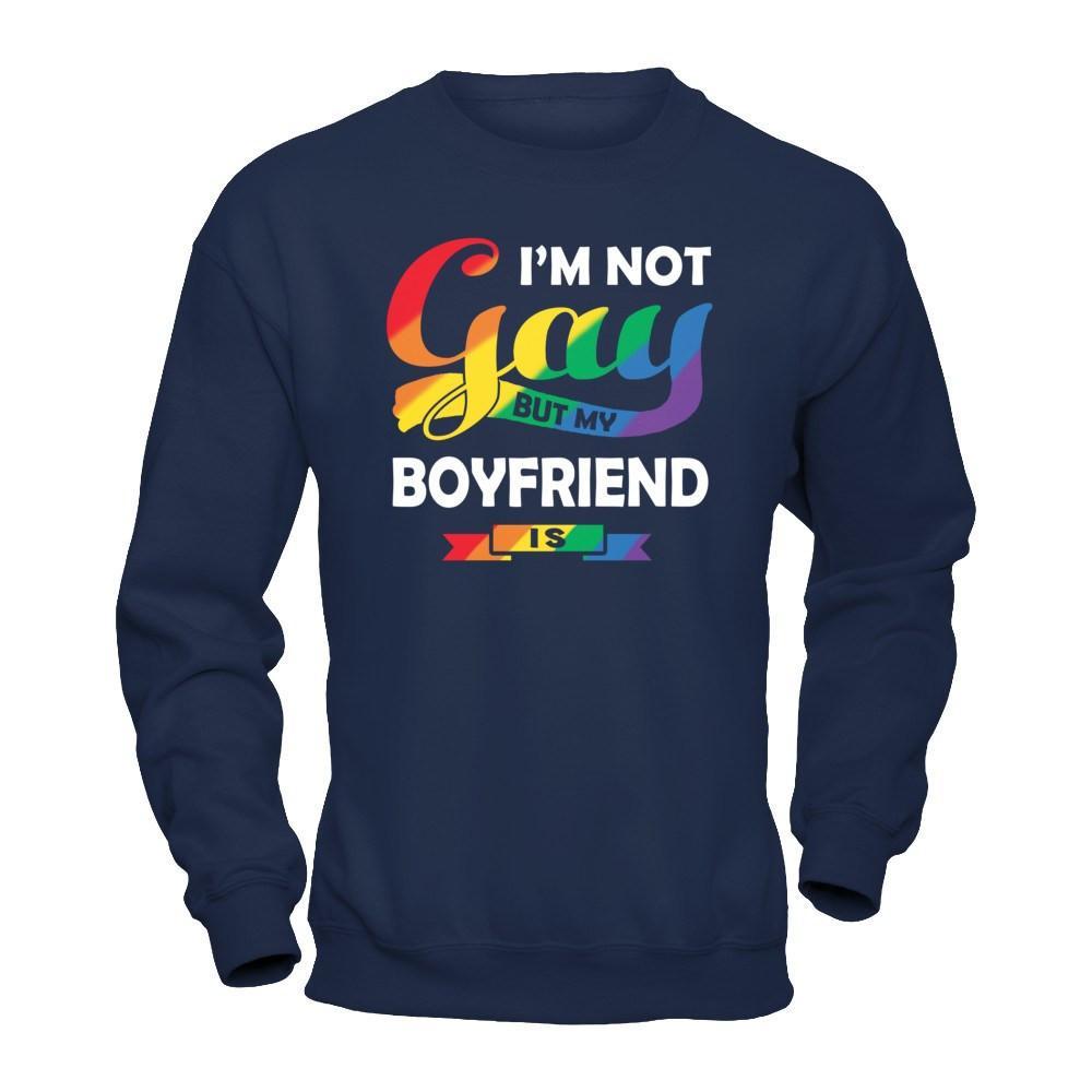 I'm Not Gay But My Boyfriend Is T-Shirt & Hoodie | Teecentury.com