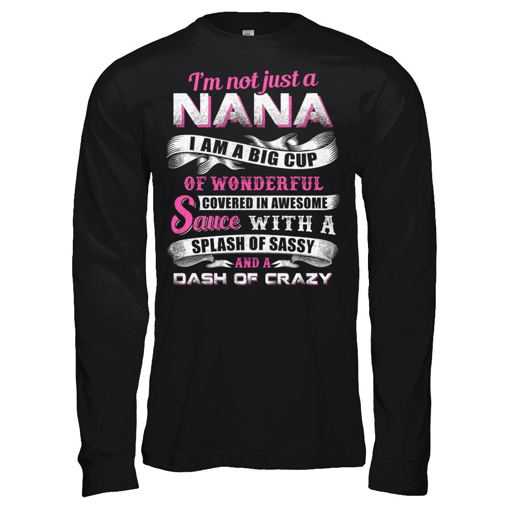 I'm Not Just A Nana I'm A Big Cup Of Wonderful T-Shirt & Hoodie | Teecentury.com